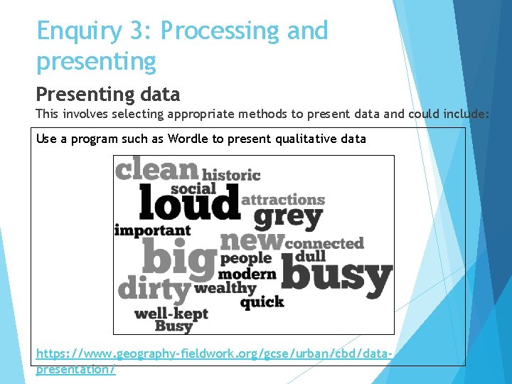 Enquiry 3: Processing and presenting Presenting data This involves selecting appropriate methods to present