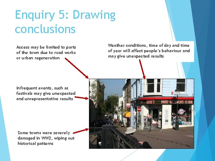 Enquiry 5: Drawing conclusions Access may be limited to parts of the town due