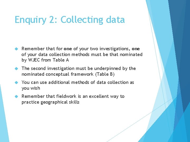 Enquiry 2: Collecting data Remember that for one of your two investigations, one of