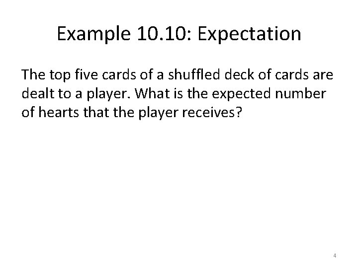 Example 10. 10: Expectation The top five cards of a shuffled deck of cards Example 10. 10: Expectation The top five cards of a shuffled deck of cards