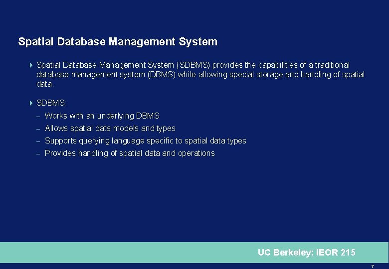 Spatial Database Management System 4 Spatial Database Management System (SDBMS) provides the capabilities of