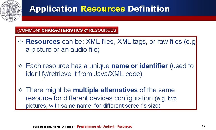Application Resources Definition (COMMON) CHARACTERISTICS of RESOURCES ² Resources can be: XML files, XML