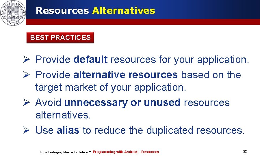 Resources Alternatives BEST PRACTICES Ø Provide default resources for your application. Ø Provide alternative