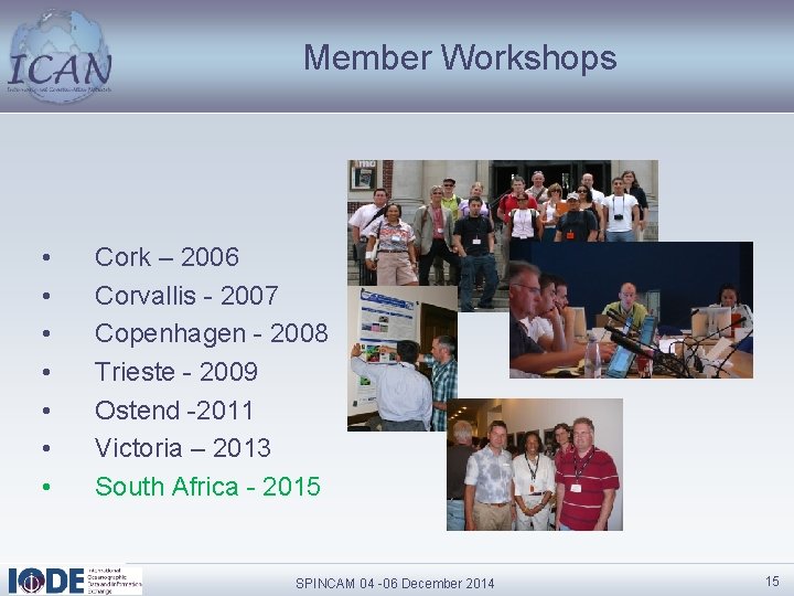 Member Workshops • • Cork – 2006 Corvallis - 2007 Copenhagen - 2008 Trieste