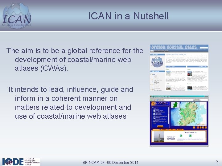 ICAN in a Nutshell The aim is to be a global reference for the