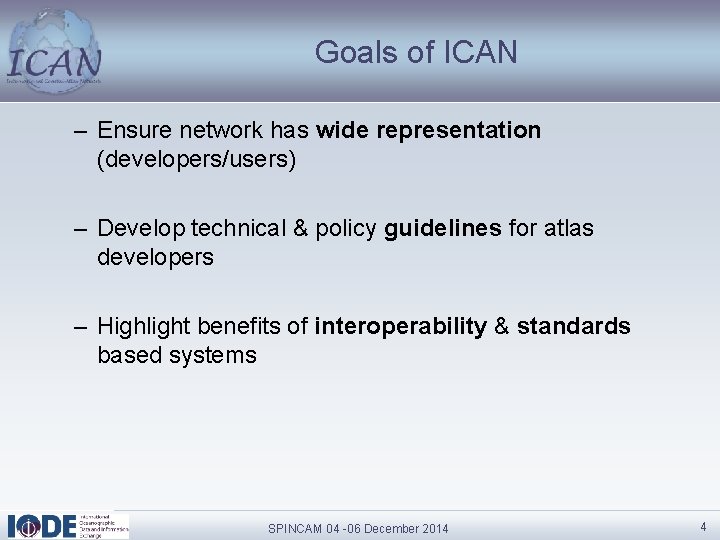 Goals of ICAN – Ensure network has wide representation (developers/users) – Develop technical &