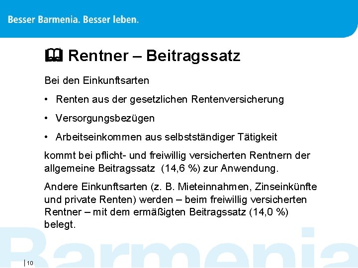  Rentner – Beitragssatz Bei den Einkunftsarten • Renten aus der gesetzlichen Rentenversicherung •