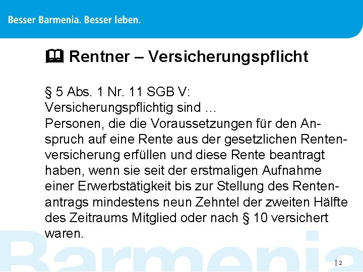  Rentner – Versicherungspflicht § 5 Abs. 1 Nr. 11 SGB V: Versicherungspflichtig sind