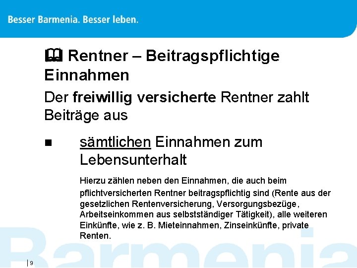  Rentner – Beitragspflichtige Einnahmen Der freiwillig versicherte Rentner zahlt Beiträge aus n sämtlichen