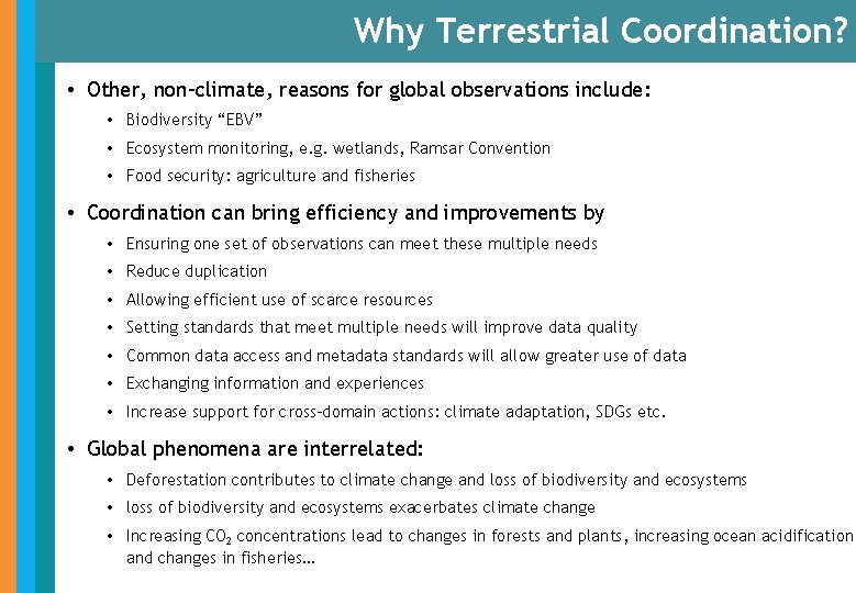 Why Terrestrial Coordination? • Other, non-climate, reasons for global observations include: • Biodiversity “EBV”