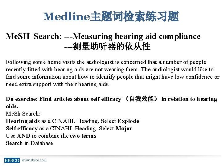 Medline主题词检索练习题 Me. SH Search: ---Measuring hearing aid compliance ---测量助听器的依从性 Following some home visits the