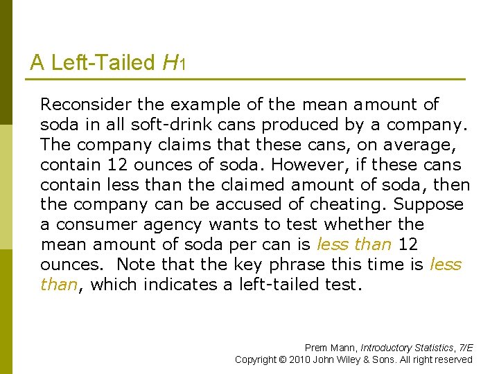 A Left-Tailed H 1 Reconsider the example of the mean amount of soda in