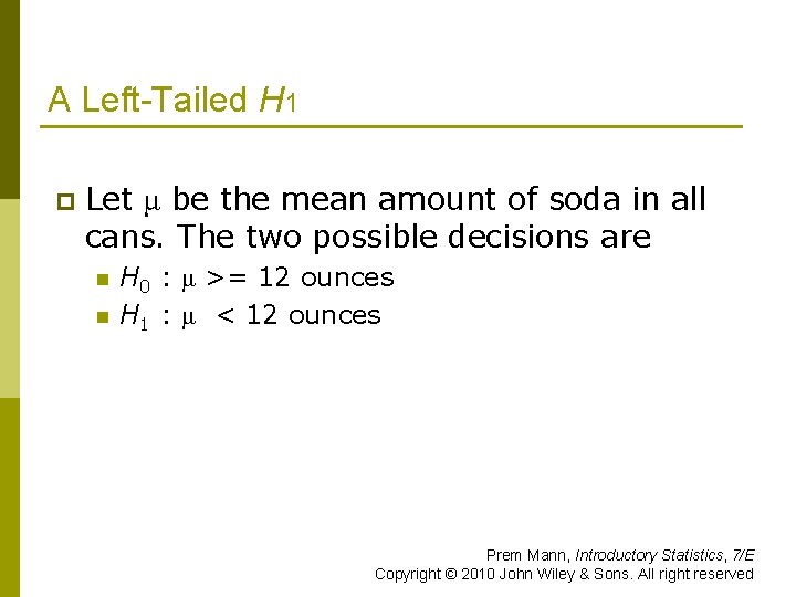 A Left-Tailed H 1 p Let μ be the mean amount of soda in