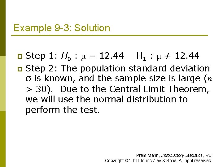 Example 9 -3: Solution Step 1: H 0 : μ = 12. 44 H