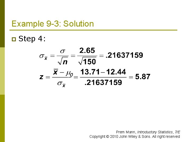 Example 9 -3: Solution p Step 4: 0 Prem Mann, Introductory Statistics, 7/E Copyright