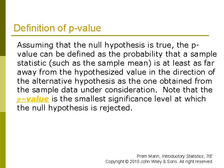 Definition of p-value Assuming that the null hypothesis is true, the pvalue can be