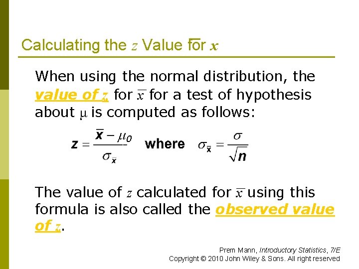 Calculating the z Value for x When using the normal distribution, the value of