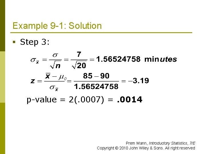 Example 9 -1: Solution § Step 3: 0 p-value = 2(. 0007) =. 0014