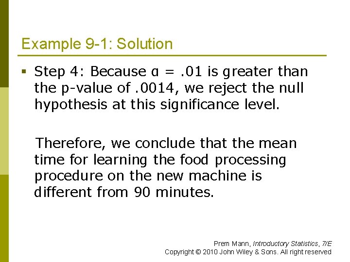Example 9 -1: Solution § Step 4: Because α =. 01 is greater than