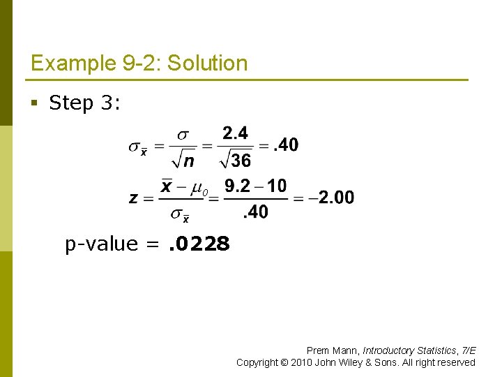 Example 9 -2: Solution § Step 3: 0 p-value =. 0228 Prem Mann, Introductory