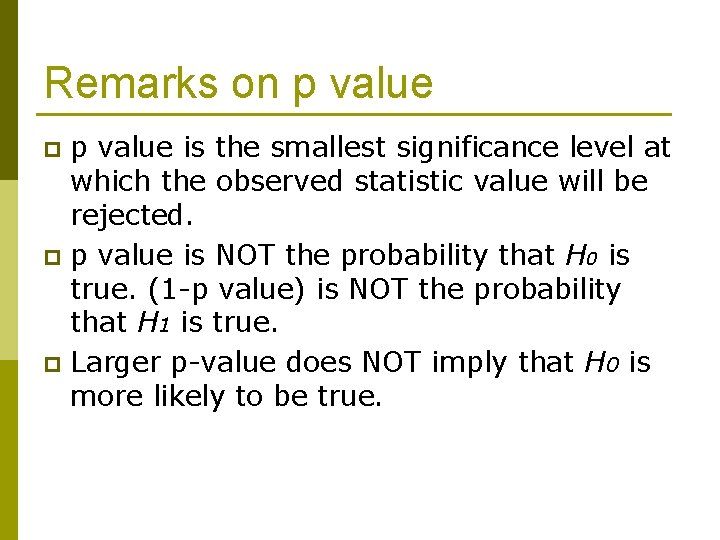 Remarks on p value is the smallest significance level at which the observed statistic