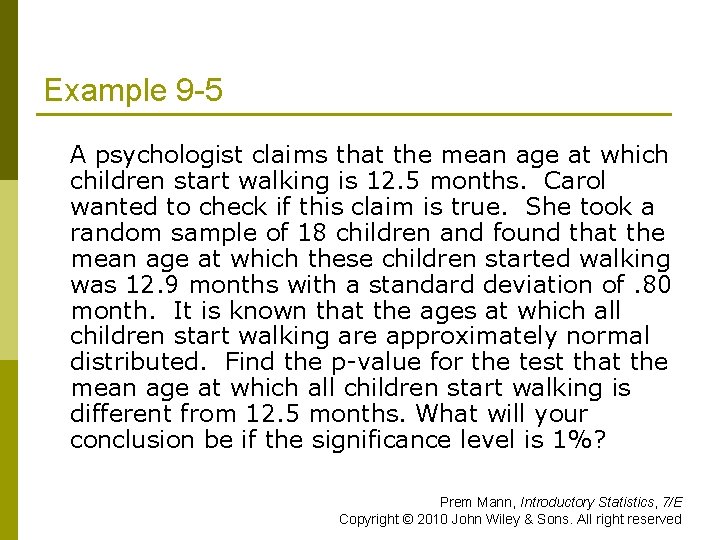 Example 9 -5 A psychologist claims that the mean age at which children start