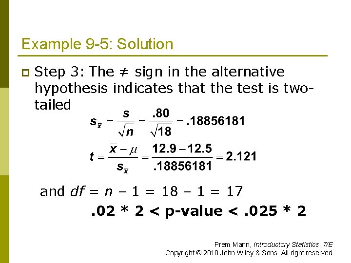 Example 9 -5: Solution p Step 3: The ≠ sign in the alternative hypothesis