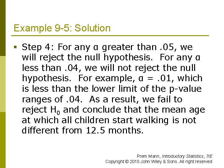 Example 9 -5: Solution § Step 4: For any α greater than. 05, we