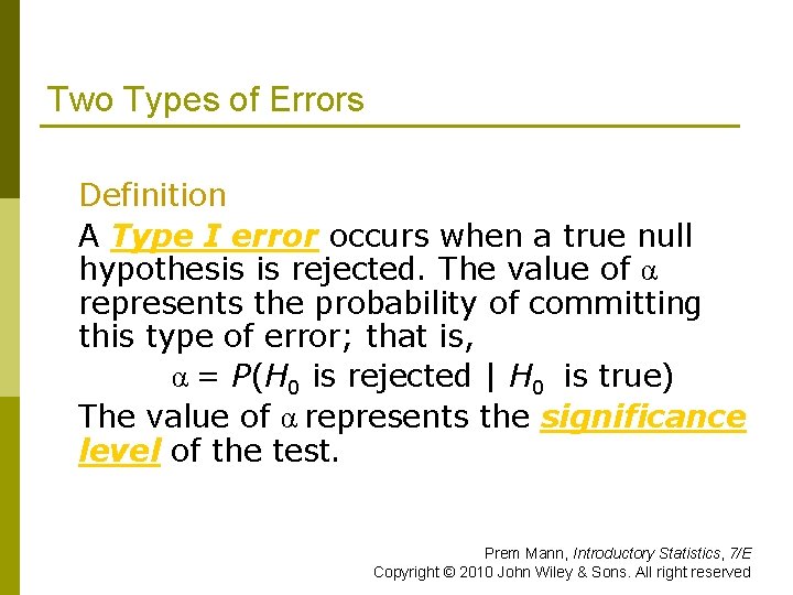 Two Types of Errors Definition A Type I error occurs when a true null