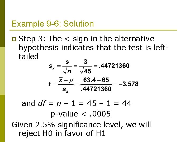 Example 9 -6: Solution p Step 3: The < sign in the alternative hypothesis