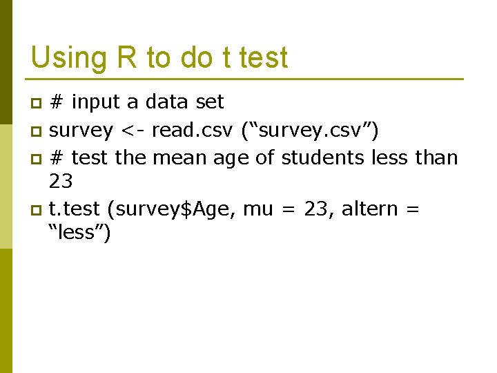 Using R to do t test # input a data set p survey <-