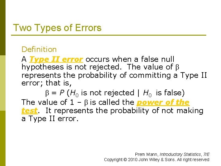 Two Types of Errors Definition A Type II error occurs when a false null