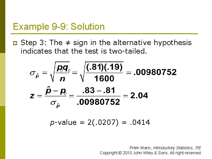 Example 9 -9: Solution p Step 3: The ≠ sign in the alternative hypothesis