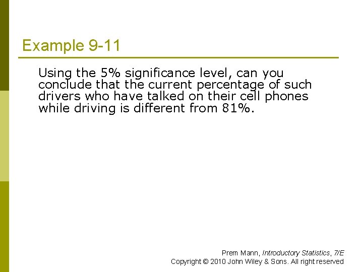 Example 9 -11 Using the 5% significance level, can you conclude that the current