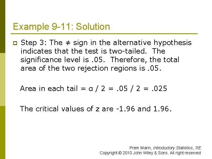 Example 9 -11: Solution p Step 3: The ≠ sign in the alternative hypothesis