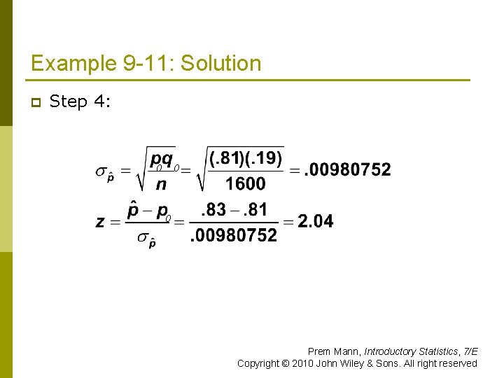 Example 9 -11: Solution p Step 4: 0 0 0 Prem Mann, Introductory Statistics,