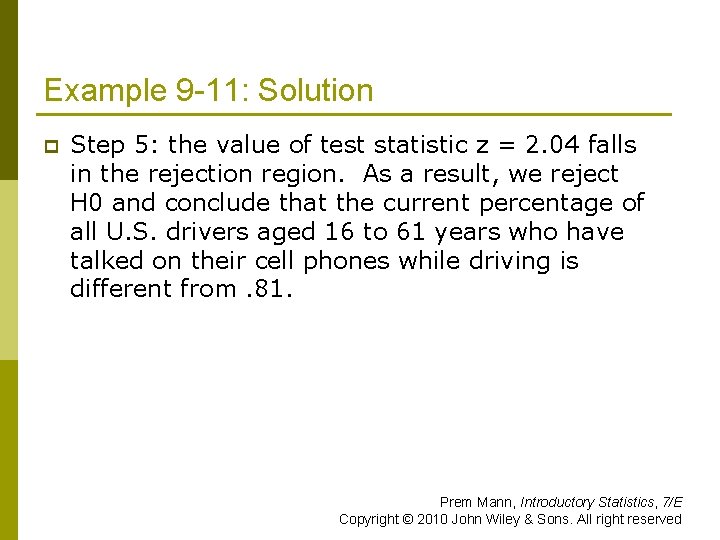 Example 9 -11: Solution p Step 5: the value of test statistic z =