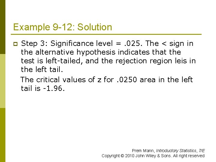 Example 9 -12: Solution p Step 3: Significance level =. 025. The < sign