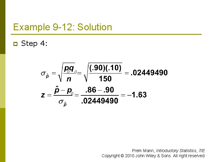 Example 9 -12: Solution p Step 4: 0 0 0 Prem Mann, Introductory Statistics,