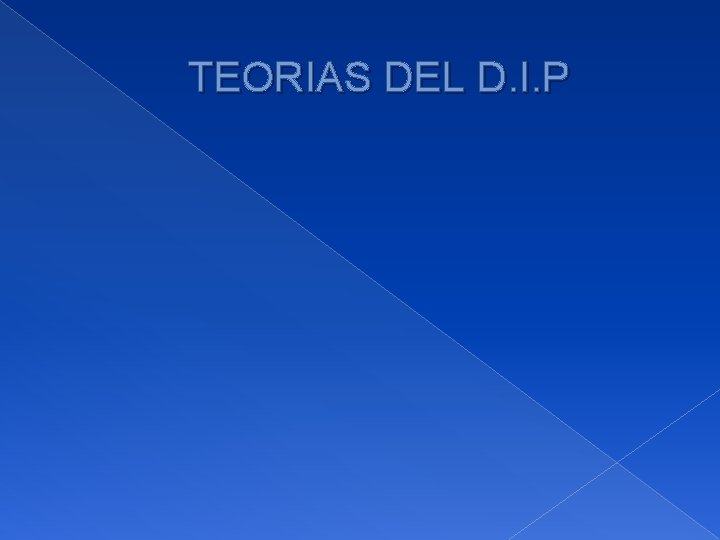 TEORIAS DEL D. I. P 