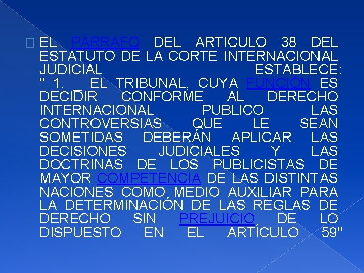 � EL PÁRRAFO DEL ARTICULO 38 DEL ESTATUTO DE LA CORTE INTERNACIONAL JUDICIAL ESTABLECE: