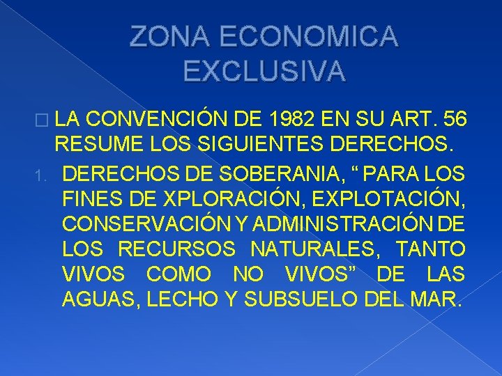 ZONA ECONOMICA EXCLUSIVA � LA CONVENCIÓN DE 1982 EN SU ART. 56 RESUME LOS