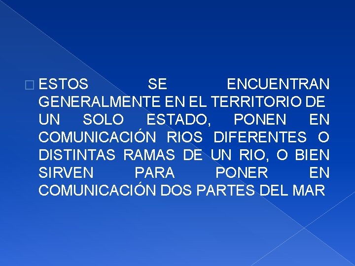 � ESTOS SE ENCUENTRAN GENERALMENTE EN EL TERRITORIO DE UN SOLO ESTADO, PONEN EN