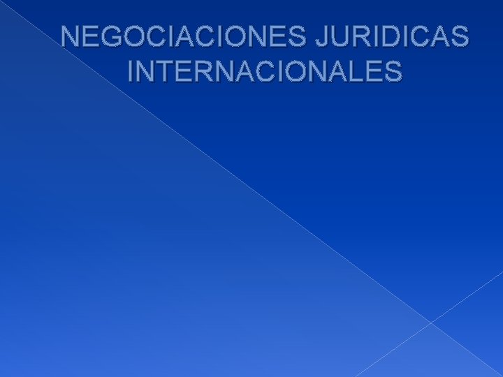 NEGOCIACIONES JURIDICAS INTERNACIONALES 