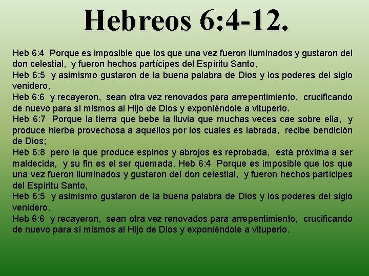 Hebreos 6: 4 -12. Heb 6: 4 Porque es imposible que los que una