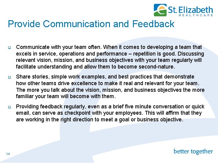 Provide Communication and Feedback q q q 14 Communicate with your team often. When