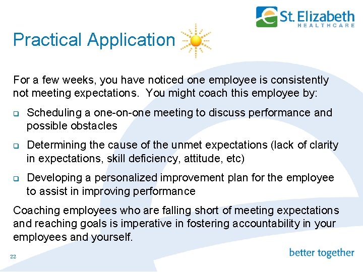 Practical Application For a few weeks, you have noticed one employee is consistently not