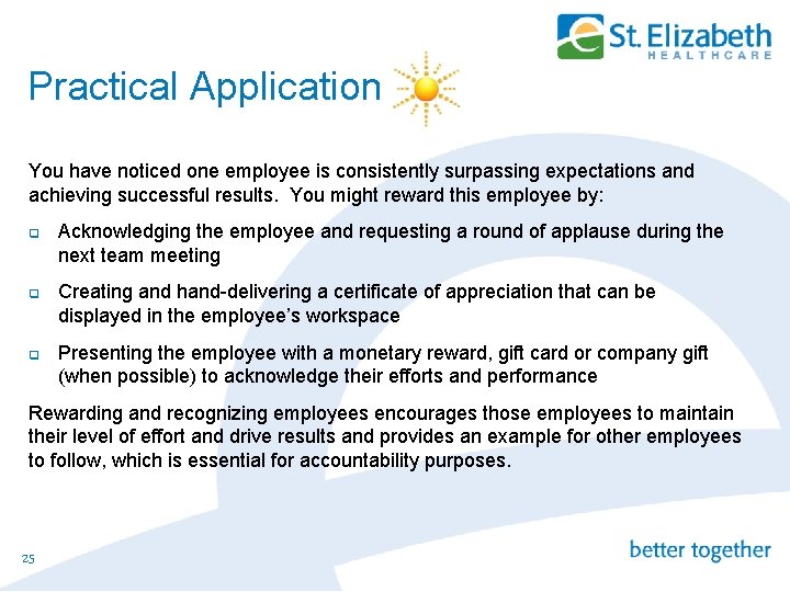 Practical Application You have noticed one employee is consistently surpassing expectations and achieving successful