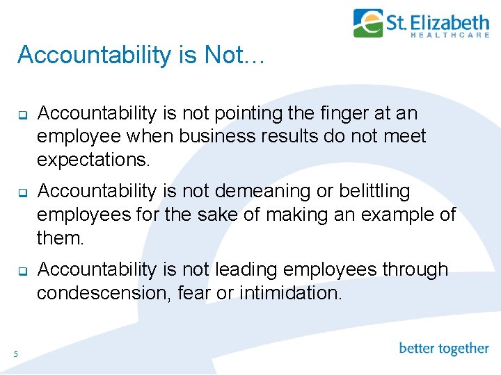 Accountability is Not… q q q 5 Accountability is not pointing the finger at