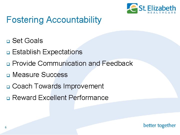 Fostering Accountability 6 q Set Goals q Establish Expectations q Provide Communication and Feedback